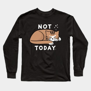 Not today cat Long Sleeve T-Shirt